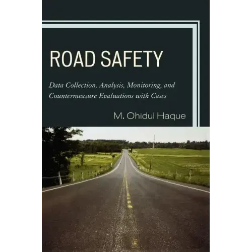 Road Safety: Data Collection, Analysis, Monitoring and Countermeasure Evaluations with Cases