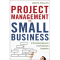 Project Management for Small Business: A Streamlined Approach from Planning to Completion