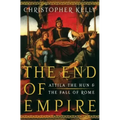 End of Empire: Attila the Hun and the Fall of Rome