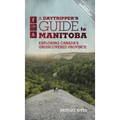 A Daytripper's Guide to Manitoba: Exploring Canada's Undiscovered Province Volume 3