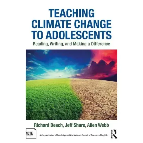 Teaching Climate Change to Adolescents: Reading, Writing, and Making a Difference