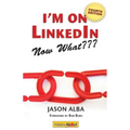 I'm on Linkedin--Now What (Fourth Edition): A Guide to Getting the Most Out of Linkedin