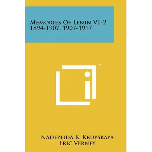 Memories Of Lenin V1-2, 1894-1907, 1907-1917