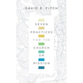 Seven Practices for the Church on Mission