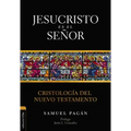 Jesucristo es el Señor: Cristología del Nuevo Testamento
