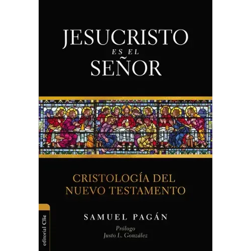 Jesucristo es el Señor: Cristología del Nuevo Testamento