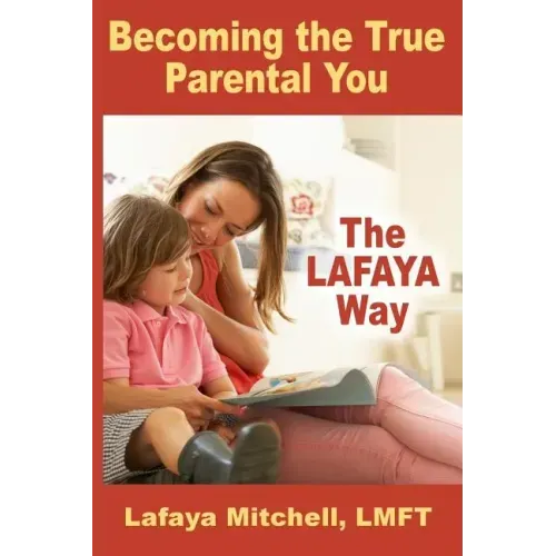 The Lafaya Way: Becoming the True Parental You