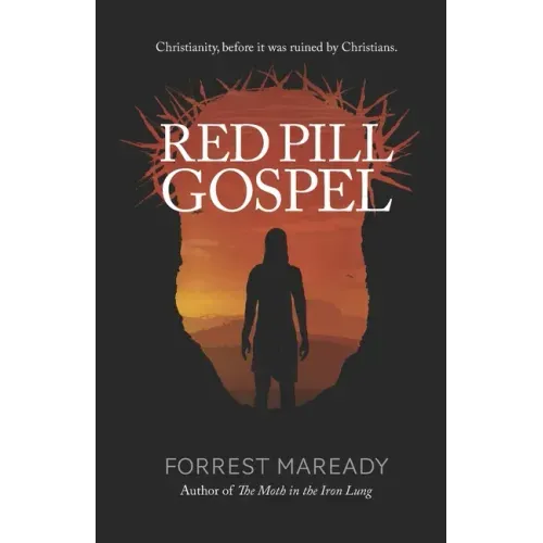 Red Pill Gospel: Christianity, before it was ruined by Christians.