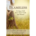Blameless: Living a Life Free from Guilt and Shame