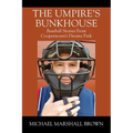 The Umpire's Bunkhouse: Baseball Stories from Cooperstown's Dreams Park