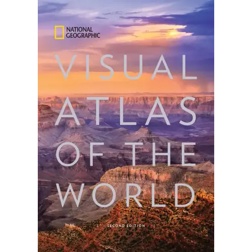National Geographic Visual Atlas of the World, 2nd Edition: Fully Revised and Updated
