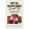 They All Became Famous Except Us: Good Times Comedy Club