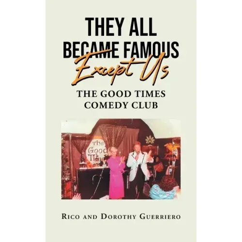 They All Became Famous Except Us: Good Times Comedy Club