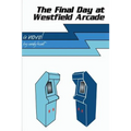 The Final Day at Westfield Arcade