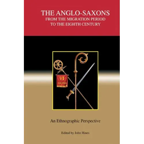 The Anglo-Saxons from the Migration Period to the Eighth Century: An Ethnographic Perspective