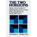 The Two Horizons: New Testament Hermeneutics and Philosophical Description with Special Reference to Heidegger, Bultmann, Gadamer, and Wittgenstein