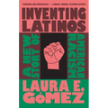Inventing Latinos: A New Story of American Racism