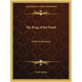 The King of the Dead: A Weird Romance