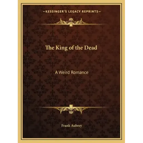 The King of the Dead: A Weird Romance
