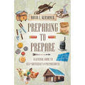Preparing to Prepare: A General Guide to Self-Sufficiency and Preparedness
