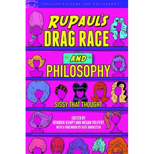 Rupaul's Drag Race and Philosophy: Sissy That Thought