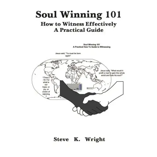 Soul Winning 101: How to Witness Effectively a Practical Guide