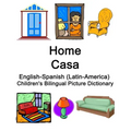 English-Spanish (Latin-America) Home / Casa Children's Bilingual Picture Dictionary