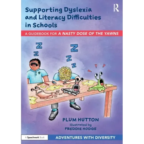 Supporting Dyslexia and Literacy Difficulties in Schools: A Guidebook for 'a Nasty Dose of the Yawns'