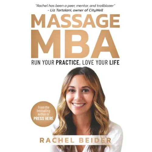 Massage MBA: Run Your Practice, Love Your Life