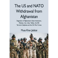 The US and NATO Withdrawal from Afghanistan: Stagnation of Afghanistan's State Institutions, Pakistan, Iran, India, Taliban, the ISIS Terrorist Caliph