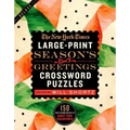The New York Times Large-Print Season's Greetings Crossword Puzzles: 150 Easy to Hard Puzzles to Boost Your Brainpower