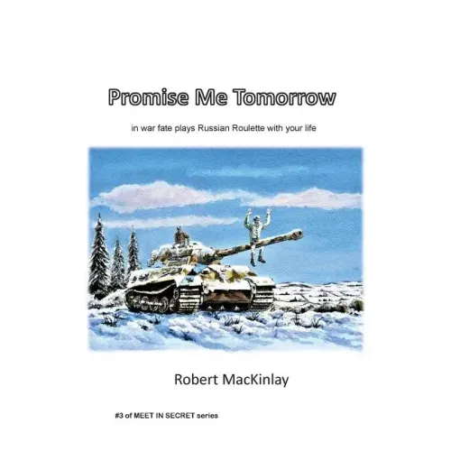Promise Me Tomorrow: In war fate plays Russian Roulette with your life