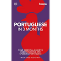 Portuguese in 3 Months with Free Audio App: Your Essential Guide to Understanding and Speaking Portuguese