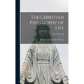 The Christian Philosophy of Life: Reflections on the Truths of Religion