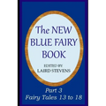 The New Blue Fairy Book: Part 3: Fairy Tales 13 to 18