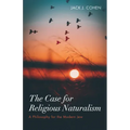 The Case for Religious Naturalism