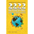2222 Interesting, Wacky and Crazy Facts - the Knowledge Encyclopedia to Win Trivia