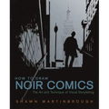 How to Draw Noir Comics: The Art and Technique of Visual Storytelling