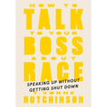 How to Talk to Your Boss about Race: Speaking Up Without Getting Shut Down