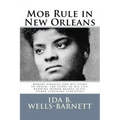 Mob Rule in New Orleans: Robert Charles and his fight to death, the story of his life, burning human beings alive, other lynching statistics