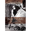 Nacozari de García: Tres siglos de historia y minería