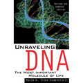 Unraveling DNA: The Most Important Molecule of Life, Revised and Updated Edition