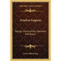 Aviation Engines: Design, Construction, Operation And Repair