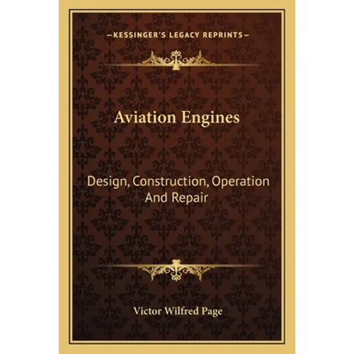 Aviation Engines: Design, Construction, Operation And Repair