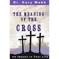 The Meaning of the Cross: Its Impact in Your Life