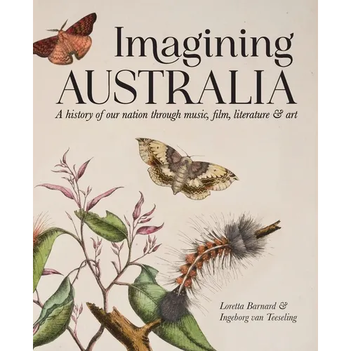 Imagining Australia: A history of our nation through music, film, literature & art