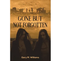 Gone but Not Forgotten