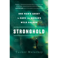 Stronghold: One Man's Quest to Save the World's Wild Salmon