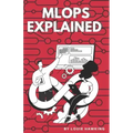 MLOps Explained: The Art of Scaling AI