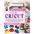 Cricut 5 in 1: The Ultimate Beginner's Guide to Mastering Cricut, with Tips and Tricks to Create Your Profitable Project Ideas. The N